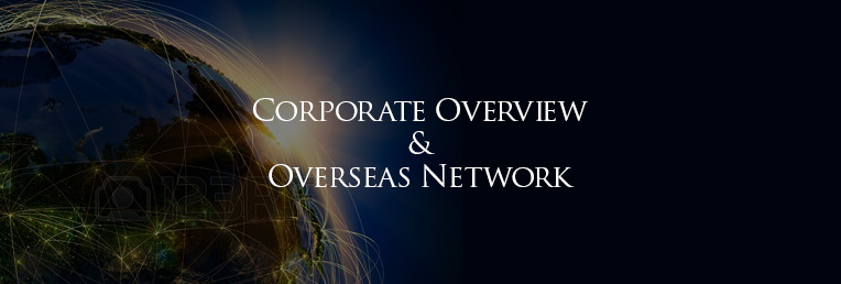 CORPORATE OVERVIEW & OVERSEAS NETWORK